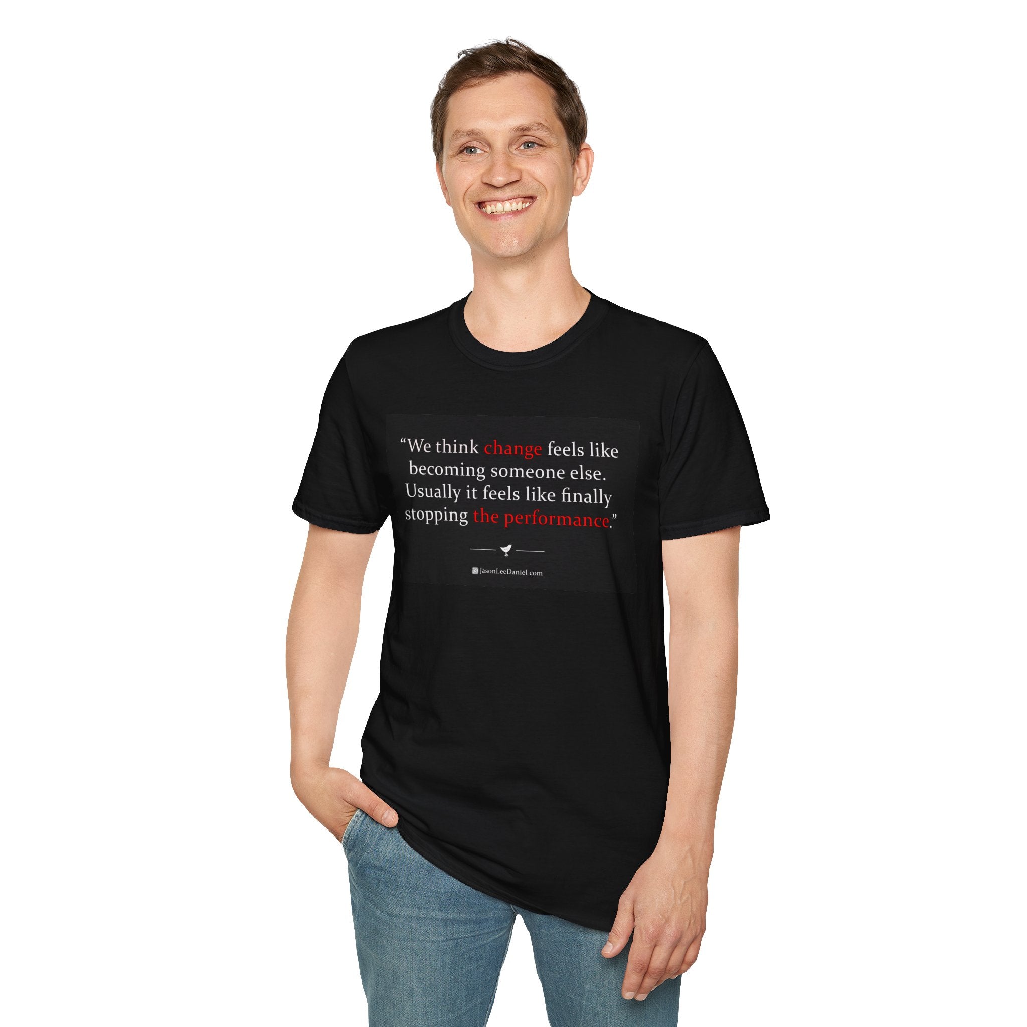 "Change the Performance" - JasonLeeDaniel.com T-Shirt