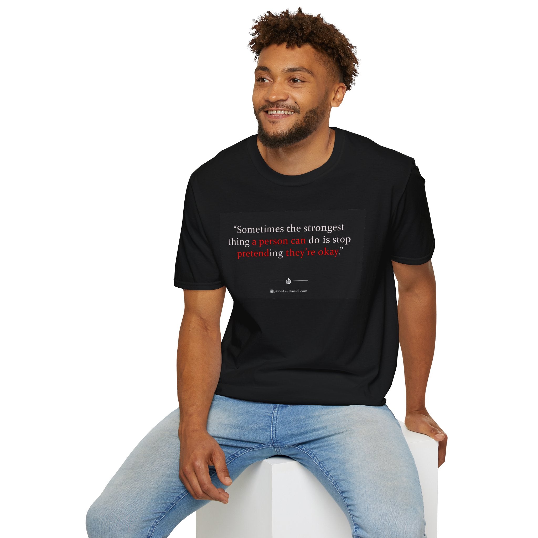 "A person can pretend they are okay" - JasonLeeDaniel.com T-Shirt