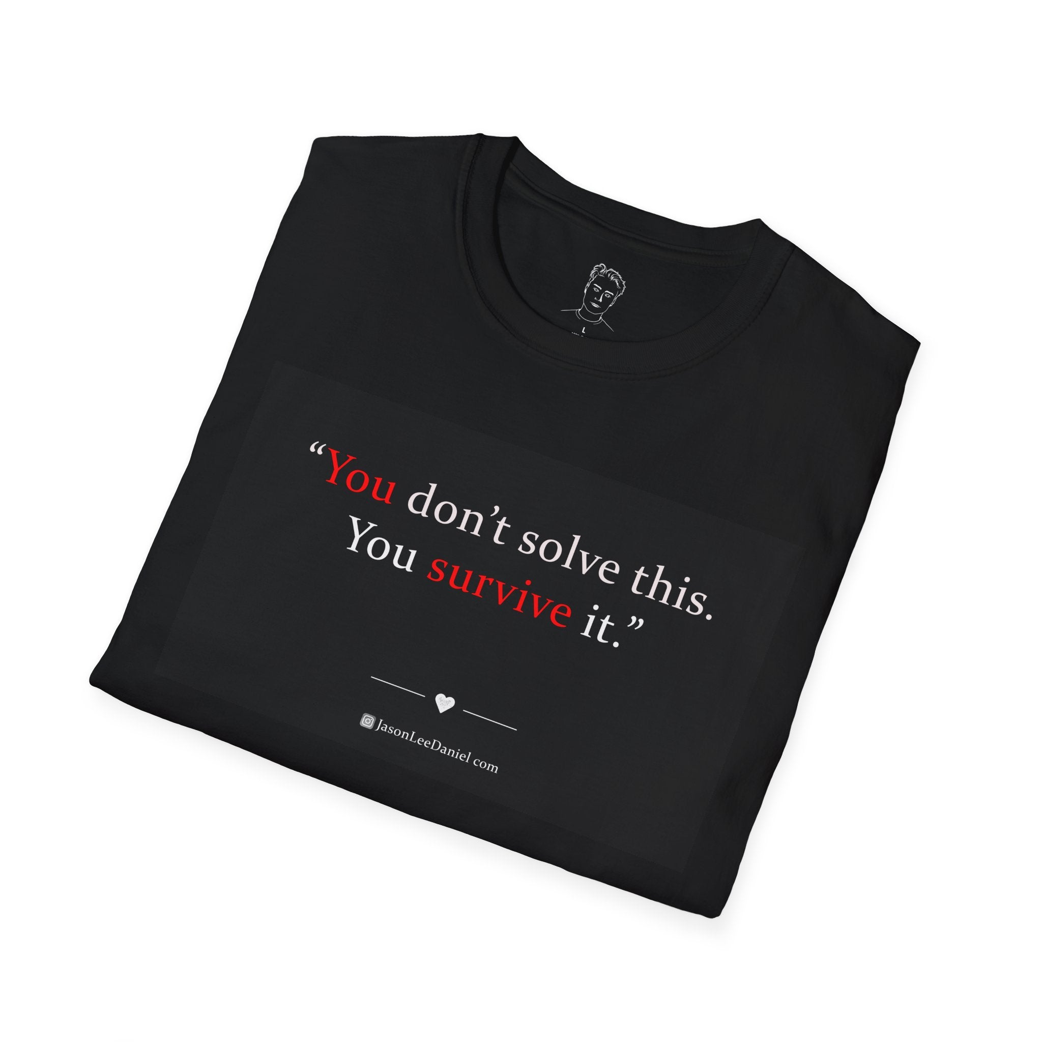 "You survive." - JasonLeeDaniel.com T-Shirt