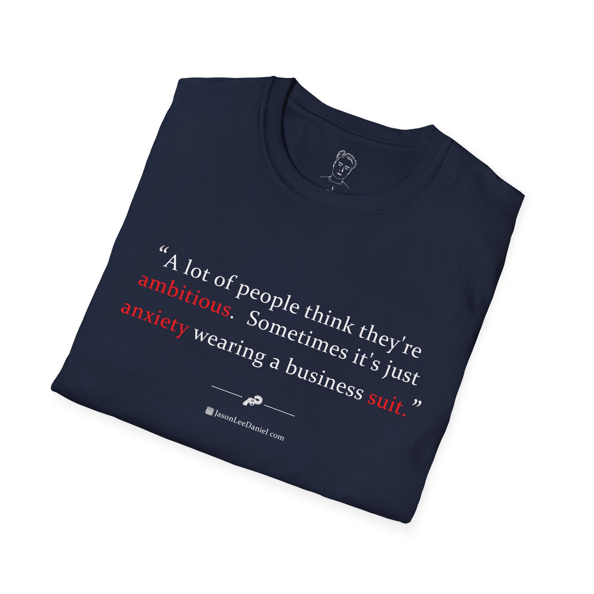 "Ambitious Anxiety Suit" -- JasonLeeDaniel.com T-Shirt