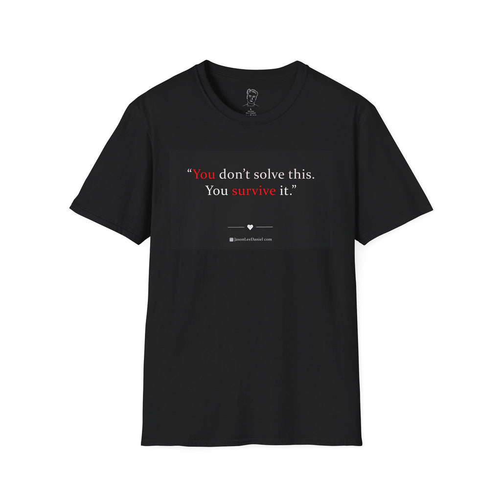 "You survive." - JasonLeeDaniel.com T-Shirt