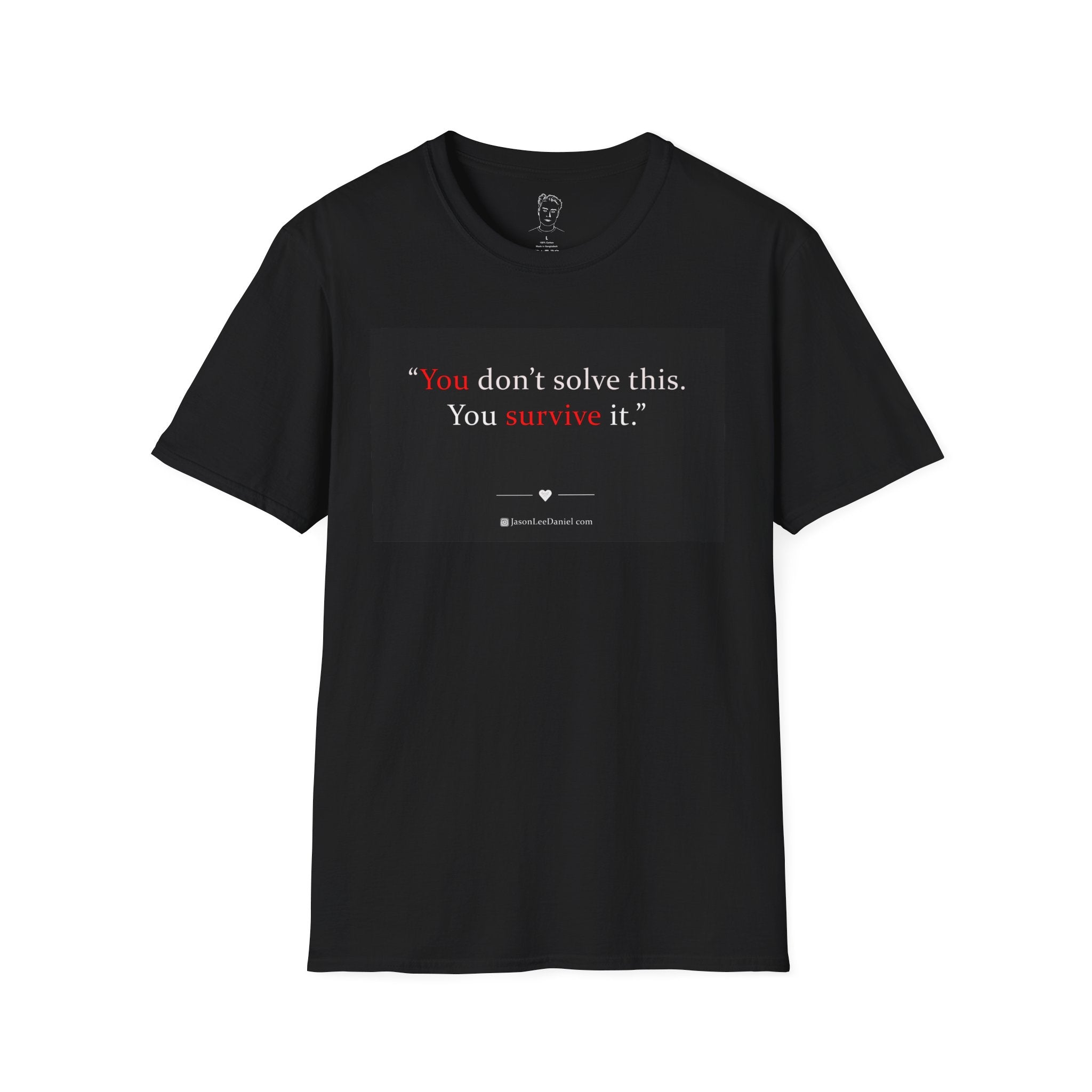 "You survive." - JasonLeeDaniel.com T-Shirt