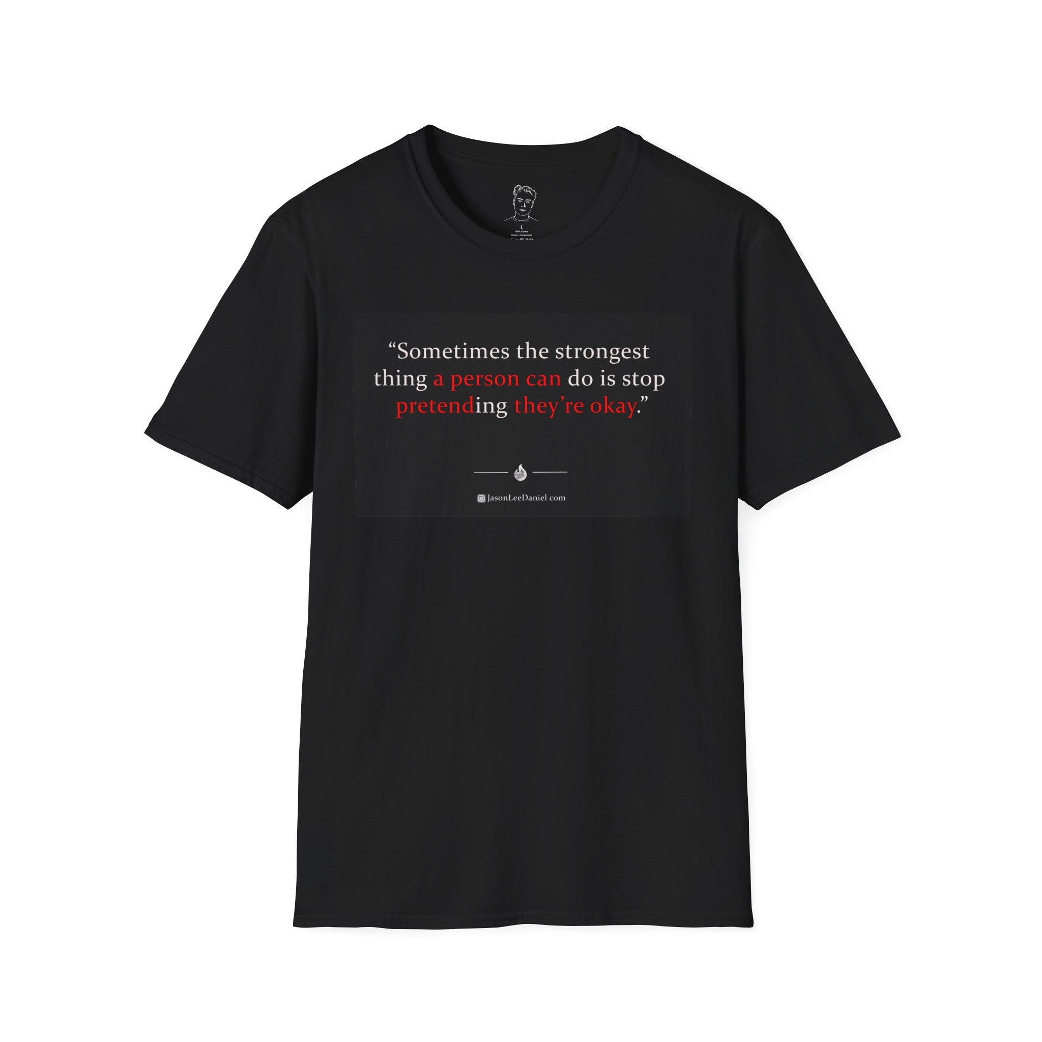 "A person can pretend they are okay" - JasonLeeDaniel.com T-Shirt