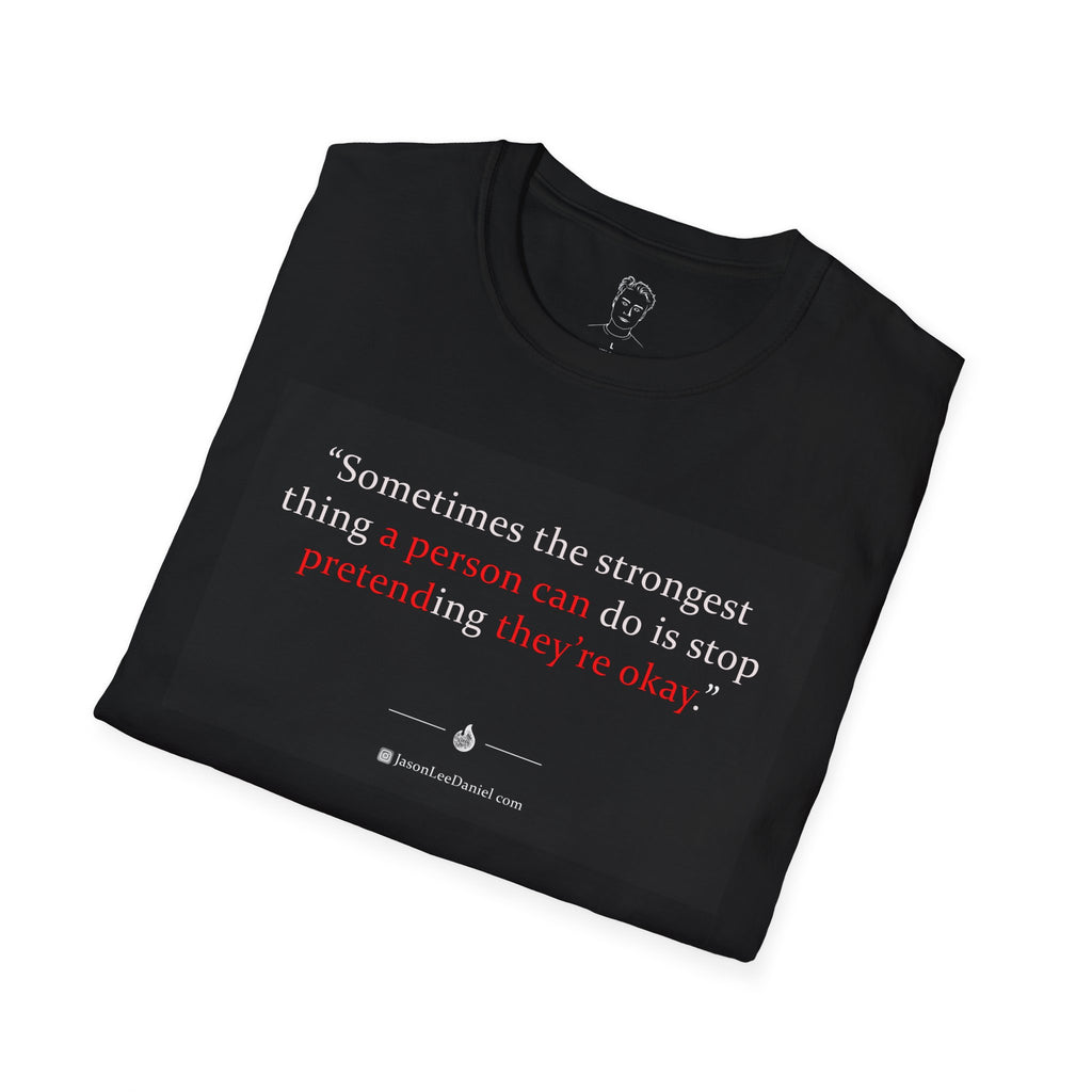 "A person can pretend they are okay" - JasonLeeDaniel.com T-Shirt